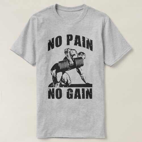 NO PAIN NO GAIN Workout Motivational T_Shirt