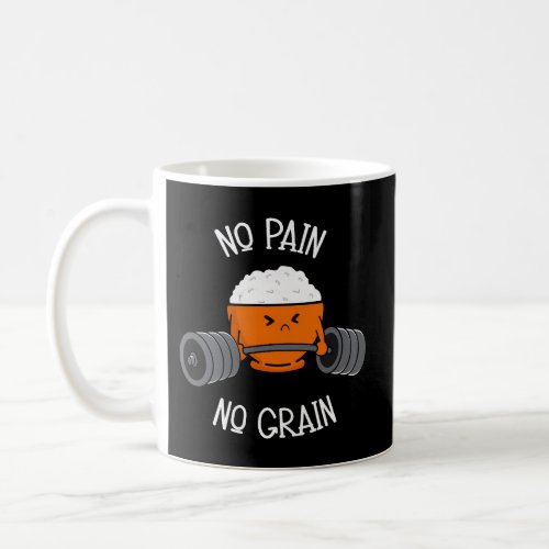 No Pain No Grain Carb And Rice Gym Motivational Coffee Mug