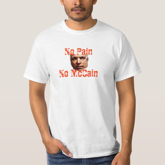 No Pain, No McCain T-Shirt