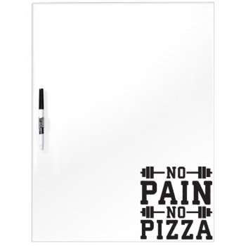 No Pain  No Pizza - Carbs - Funny Workout Novelty Dry Erase Board by physicalculture at Zazzle