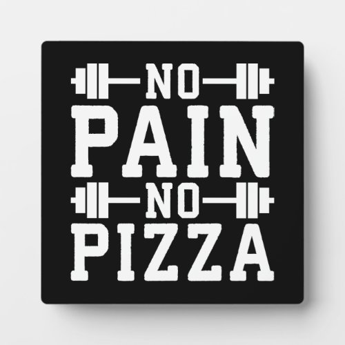 No Pain No Pizza _ Carbs _ Funny Workout Novelty Plaque