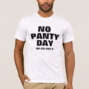 No Panty Day 6-22-2013 T-Shirt