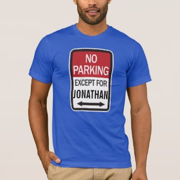 No Parking Except For T-shirt by Lisann52 at Zazzle