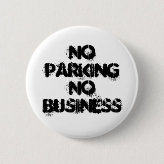 No Parking No Business Pinback Button
