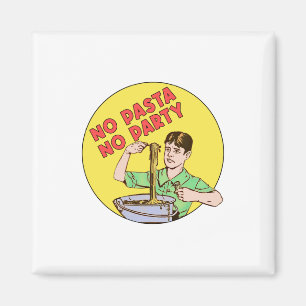 No Pasta No Party Magnet