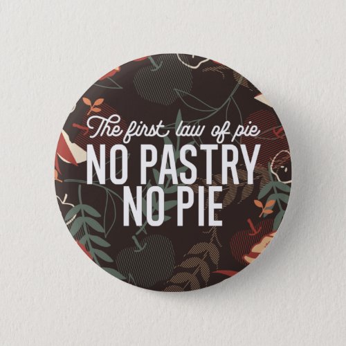 No Pastry No Pie Quote Button