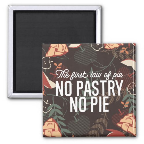 No Pastry No Pie Quote Magnet