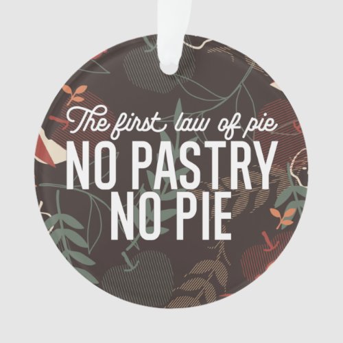 No Pastry No Pie Quote Ornament