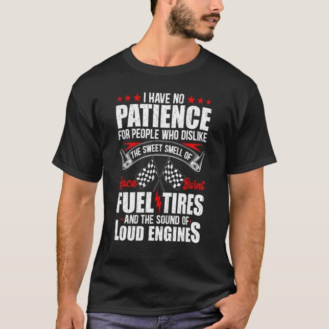 No Patience  Drag Racing Race Fuel Burnt Tires T-Shirt (Front)