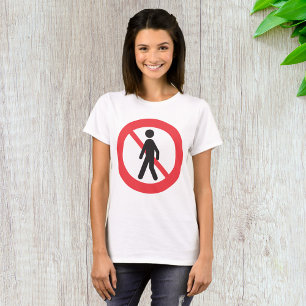 No Pedestrians Road Sign T-Shirt