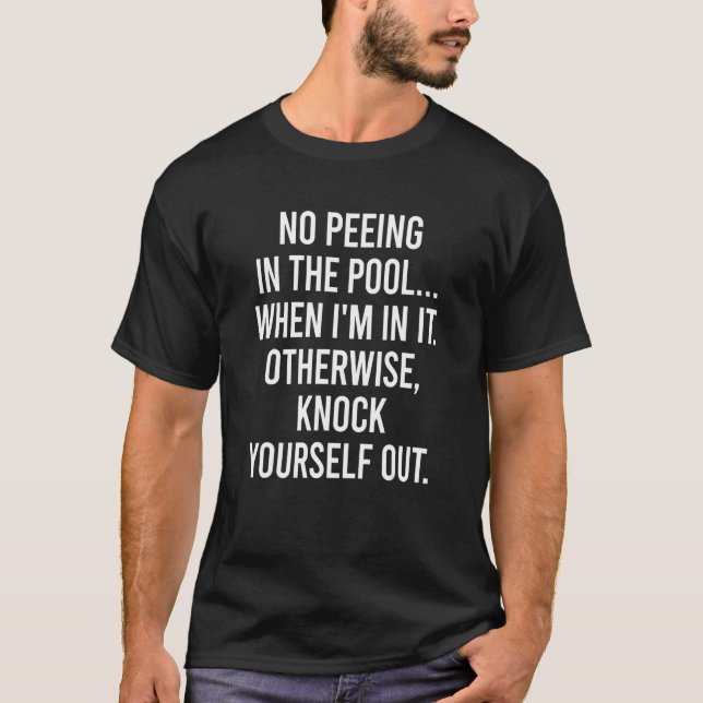 No Peeing In The Pool Sarcastic Pee Swimmer Swimmi T-Shirt (Front)