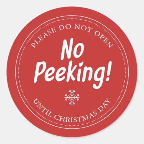 No Peeking _ Please Do Not Open Until Christmas  Classic Round Sticker