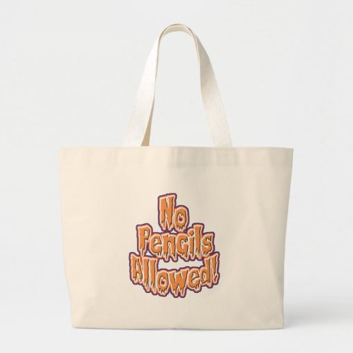 No Pencils Allowed Funny Trick or Treat Large Tote Bag