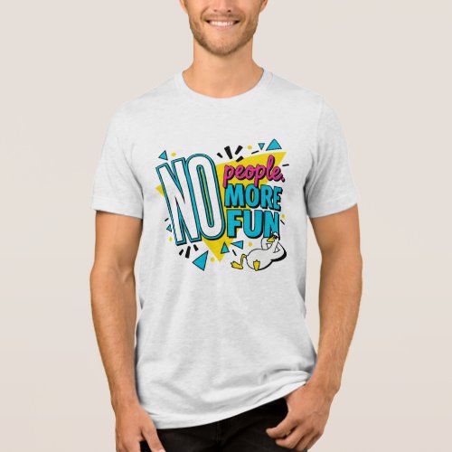 No People More Fun Shirt, Goose Custom Introvert Tri-Blend Shirt