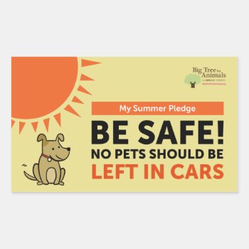 No Pets Should Be Left In Cars - My Summer Pledge Rectangular Sticker by bigtree4animals at Zazzle