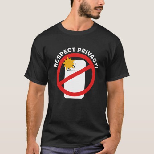 No Phone Photography _ Respect Privacy Your Text T_Shirt