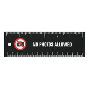 No Photos Allowed 6 inch Ruler