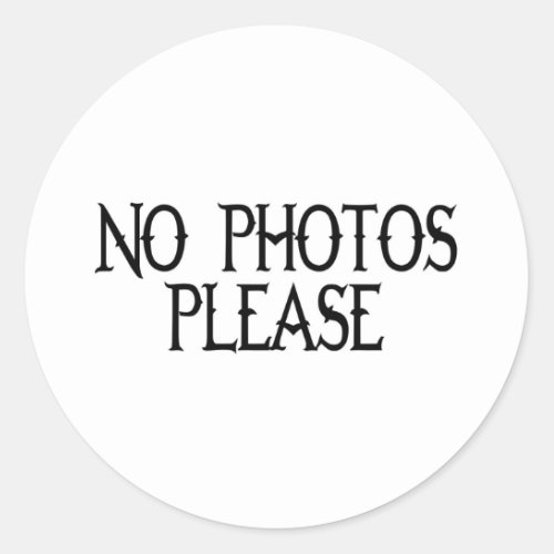 NO PHOTOS PLEASE CLASSIC ROUND STICKER