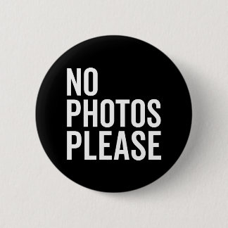 No Photos Please Funny Quote Button