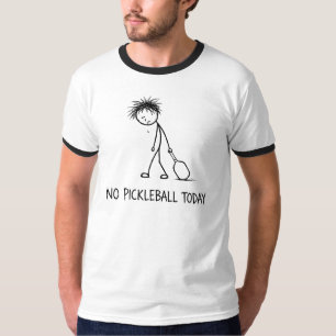 No Pickleball Today Funny Sad Stick Figure Guy T-Shirt