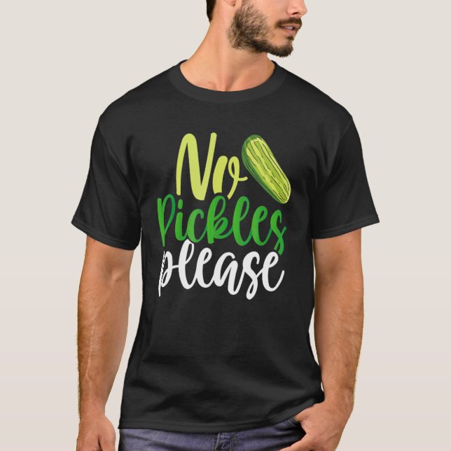 No Pickles Please T-Shirt (Front)
