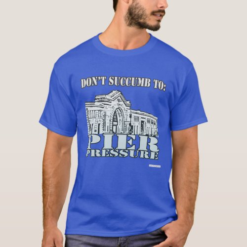 No Pier Pressure San Francisco Design T_Shirt