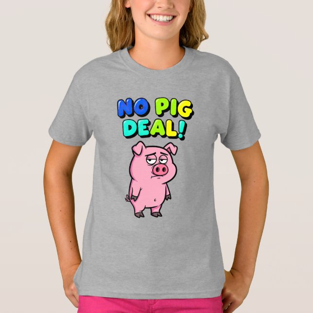 No Pig Deal Wordplay T-Shirt (Front)