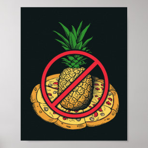 No Pineapple on my Pizza Poster