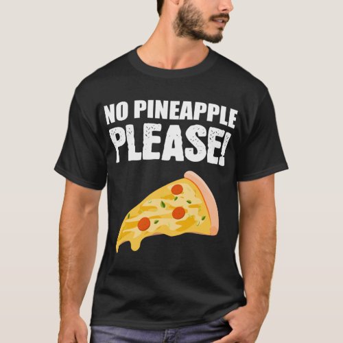 No Pineapple Please Italian or Pizza Lover T_Shirt