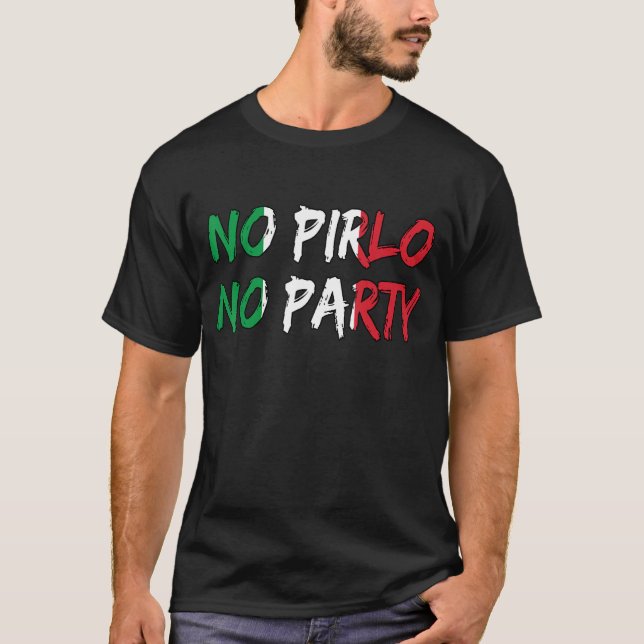 No Pirlo no Party T-Shirt (Front)