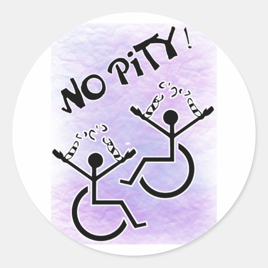 No Pity! - disability t-shirt Classic Round Sticker