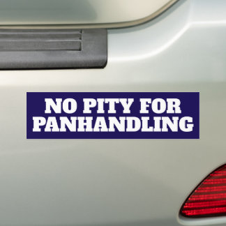 No Pity Panhandling Bold Bumper Sticker
