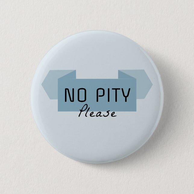 No pity please button (Front)