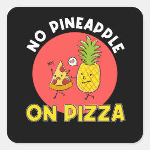 No Pizza With Pineapple Square Sticker