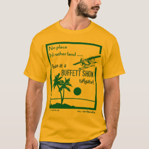 No place ..... Buffett Show T-Shirt