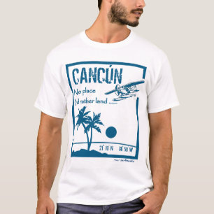 No place ... Cancún T-Shirt