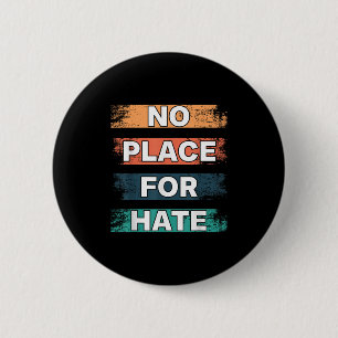 No Place For Hate. Statement Of Peace No Hate. Sit Button