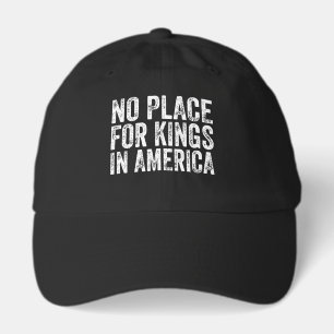No Place For Kings In America - Anti Monarchy Hat
