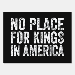 No Place For Kings In America - Anti Monarchy Sign