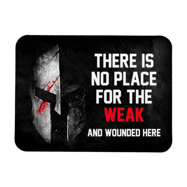 No Place For the Weak and Wounded Here Magnet (Horizontal)