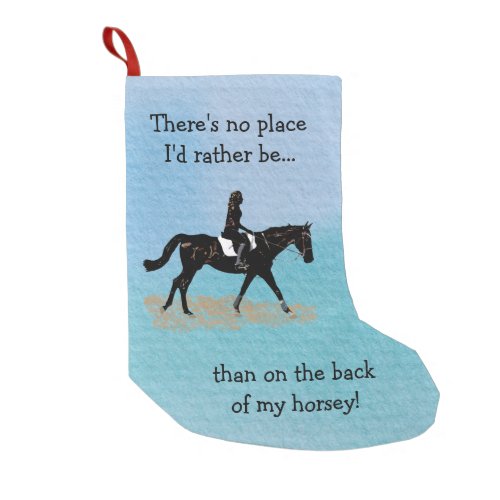 No Place Id Rather Be _ Equestrian Horse Small Christmas Stocking