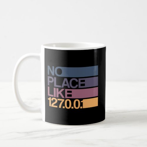 No Place Like 127001 Localhost Geek Coffee Mug