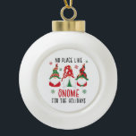 No Place Like Gnome For The Holidays Christmas Ceramic Ball Christmas Ornament<br><div class="desc">This adorable Christmas garden gnome tree ornament is perfect for anyone who loves both the holidays and gardening. It makes an excellent Christmas gift for the person who loves garden gnomes.</div>