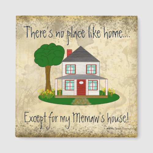 No Place Like Home Except My Memaws House Magnet