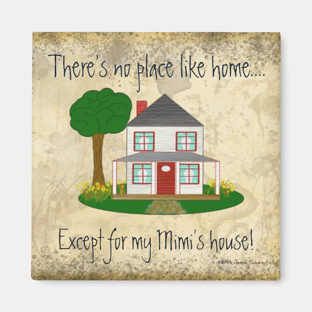 No Place Like Home Except My Mimi's House Magnet (Front)