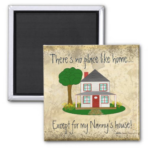 No Place Like Home Except My Nannys House Magnet