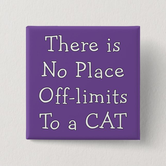 No Place Off-limits To a CAT     Button (Front)