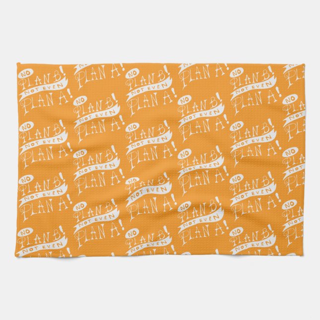 No Plan B Not Even Plan A Kitchen Towel (Horizontal)