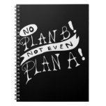 No Plan B Not Even Plan A Notebook