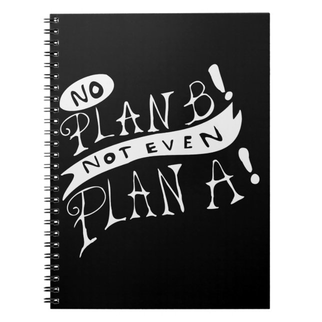 No Plan B Not Even Plan A Notebook (Front)